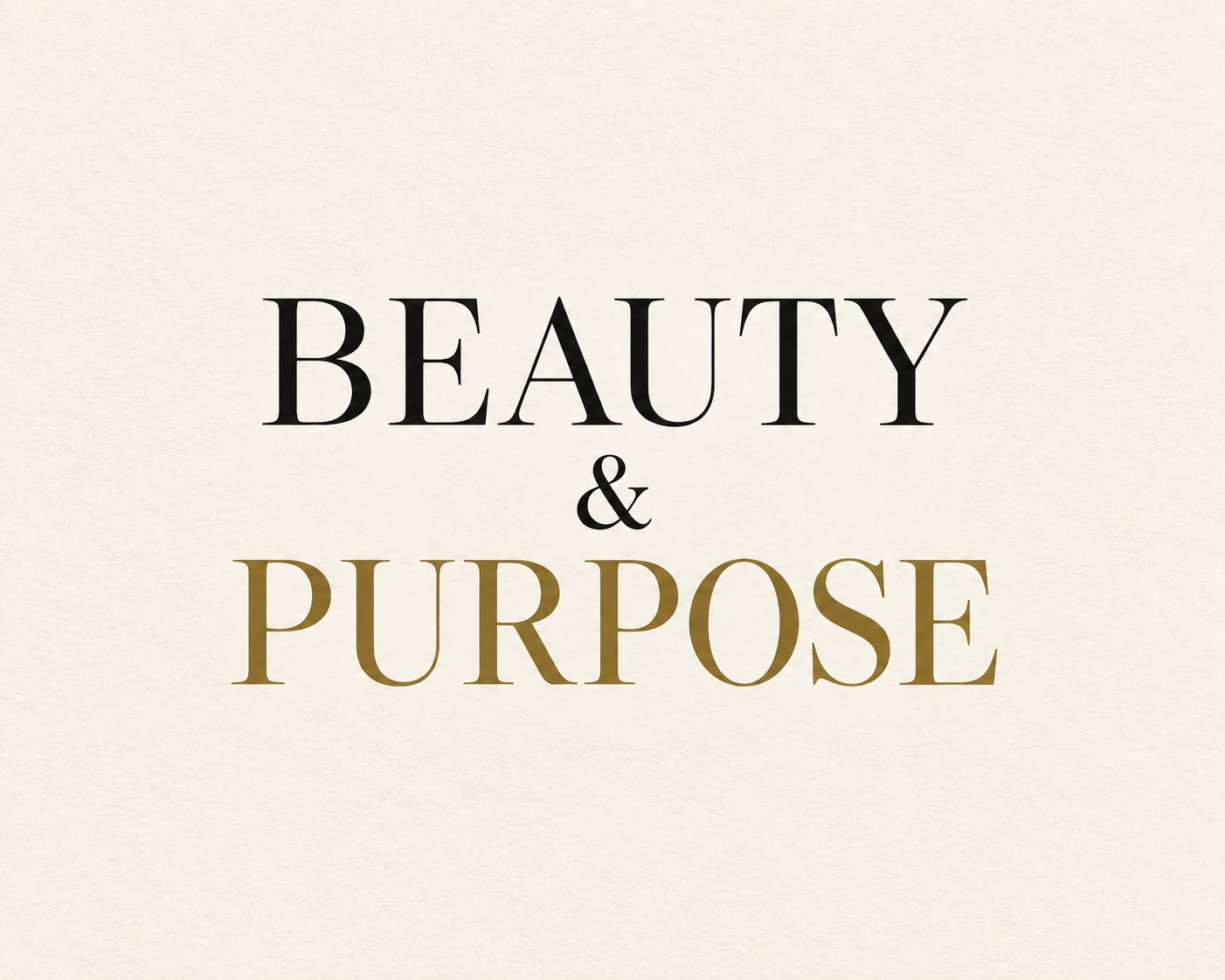 Beauty and purpose — elegant serif typography on warm cream paper