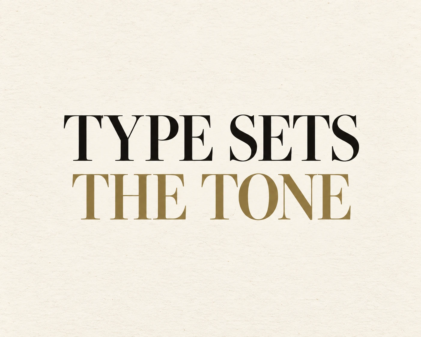 Type sets the tone — contrasting black and muted gold serif lettering