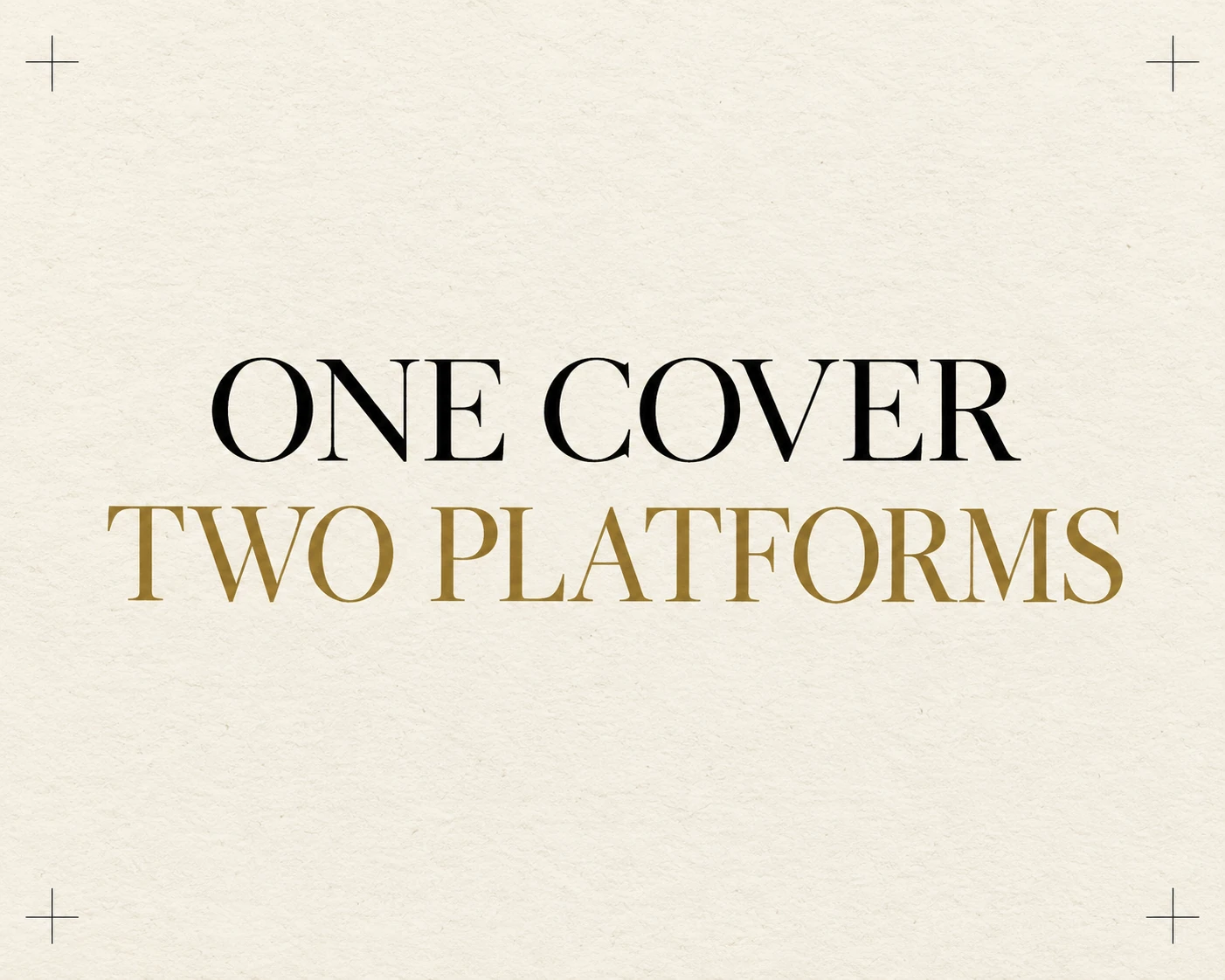 One cover, two platforms — black and gold serif lettering on ivory paper